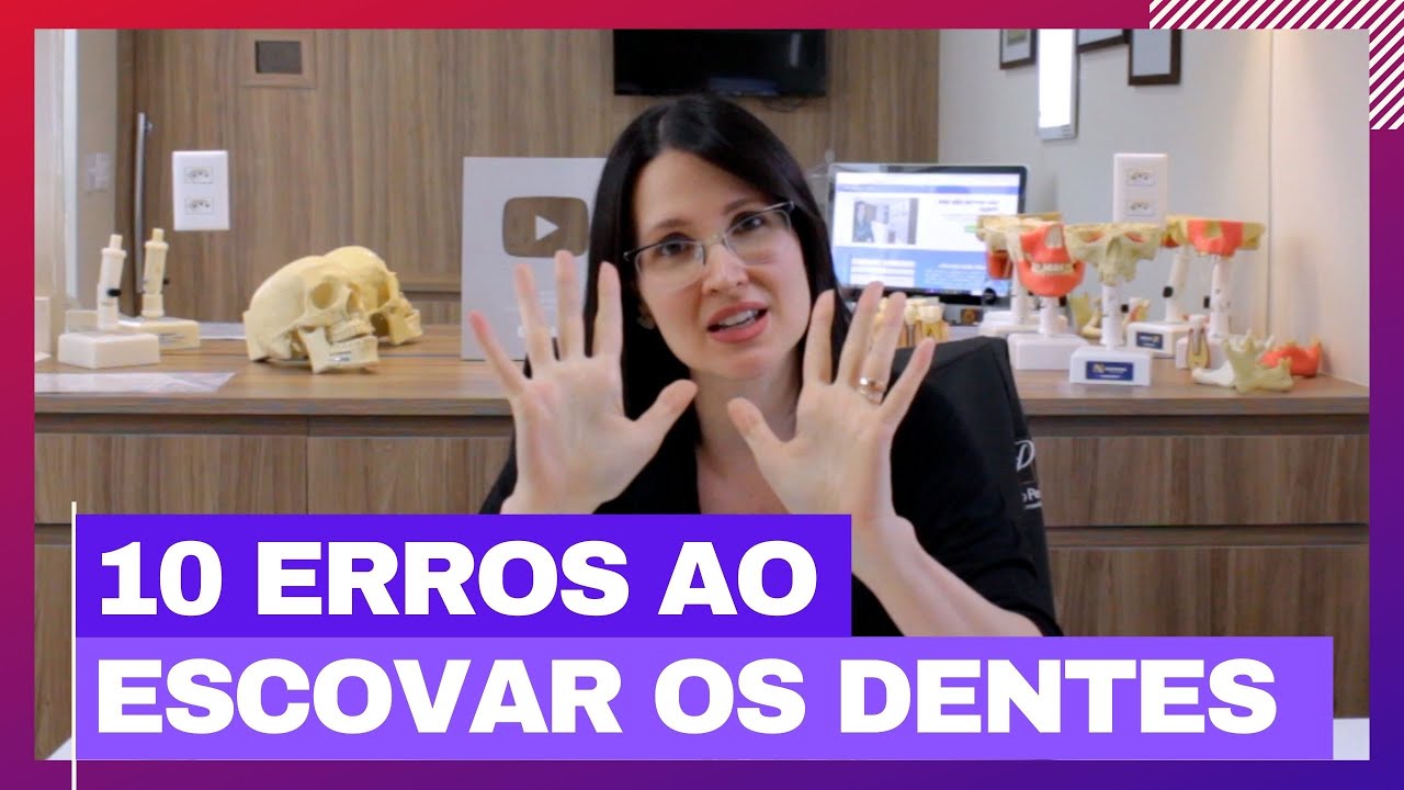 10 ERROS AO ESCOVAR OS DENTES  - DRA. DANIELLE SALES