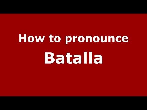 How to pronounce Batalla