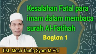 Download lagu Kesalahan fatal membaca surat al-Fatihah bagi para imam yang harus dihindari. Bagian 1 mp3