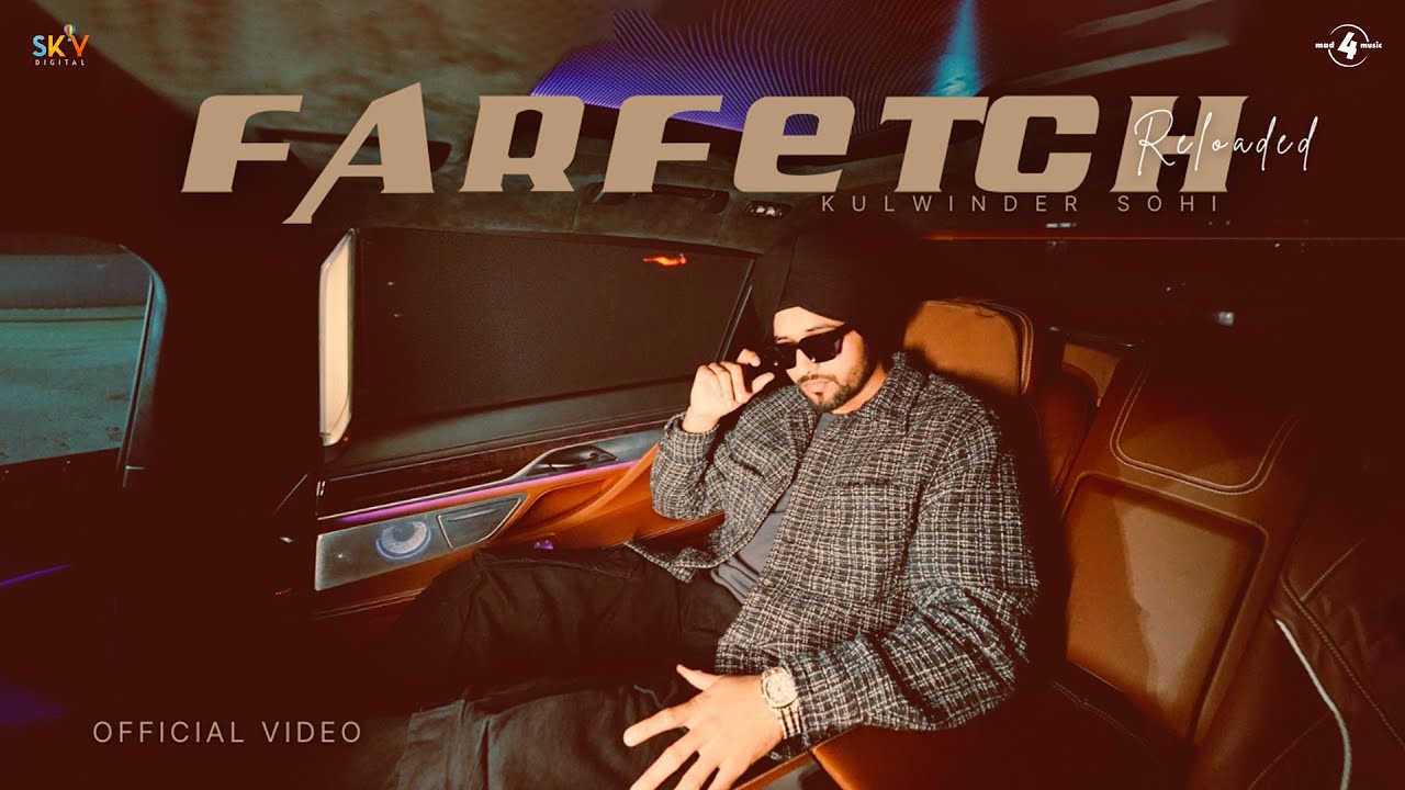 Farfetch Reloaded Lyrics | Kulwinder Sohi