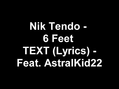 Nik Tendo - 6 Feet TEXT (Lyrics) Feat. AstralKid22
