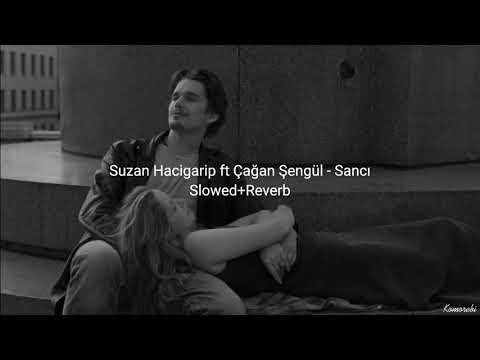 Suzan Hacigarip ft Çağan Şengül - Sancı (slowed+reverb)