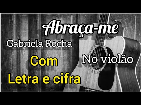 Abraça - me - Gabriela Rocha