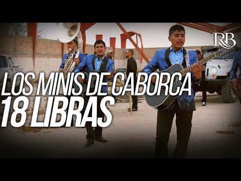 Los Minis de Caborca - 18 Libras (Video Oficial)