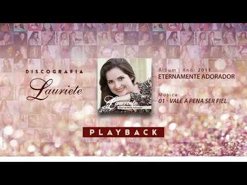 Lauriete | Álbum: Eternamente Adorador  | ♫ 01 - VALE A PENA SER FIEL - PLAYBACK