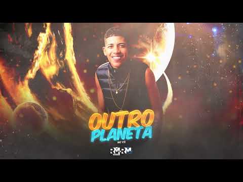 MC V2 - OUTRO PLANETA (Prod. Bnb no Beat)