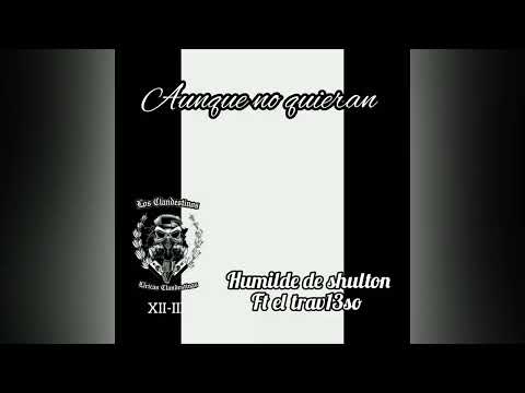 El Travieso ft El Humilde - Aunque No Quiera