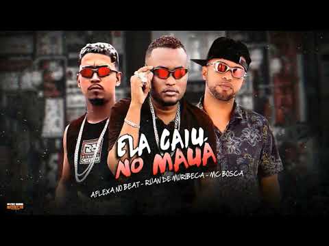 ELA CAIU NO MAUÁ - MC BOSCA , AFLEXA NO BEAT , RUAN DE MURIBECA  (BregaFunk)