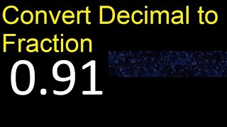 Convert 0.91 to fraction . How to convert decimals to fractions . convert decimal 0,91