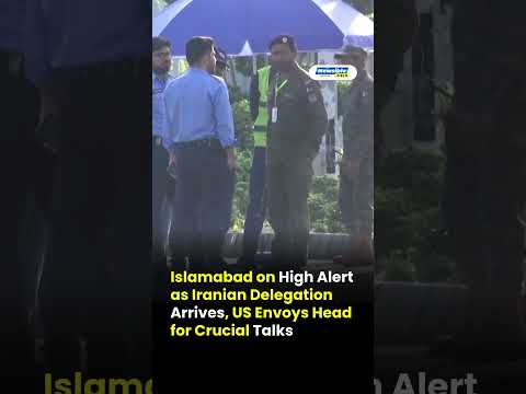 Islamabad Under Tight Security for US-Iran Talks