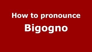 How to pronounce Bigogno