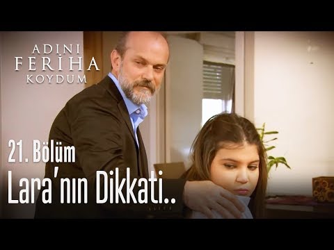 Lara'nın dikkatinden kaçmadı - Adını Feriha Koydum 21. Bölüm
