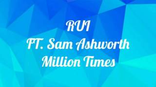 RUI  FT. Sam Ashworth ~ Million Times / LYRICS + MUSIC