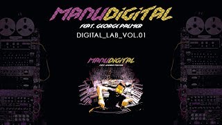 Manudigital - Digital Lab Vol.1 Ft. George Palmer  - FULL EP (Official Audio)