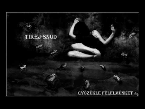 Tikéj-SnuD - Győzükle félelmünket