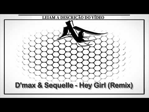 D'max & Sequelle - Hey Girl (Remix)