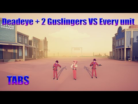 TABS | Deadeye + 2 Guslingers VS Every unit (Same Price)