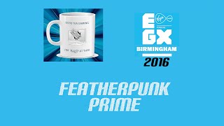 EGX Coverage 2016 Featherpunk Prime