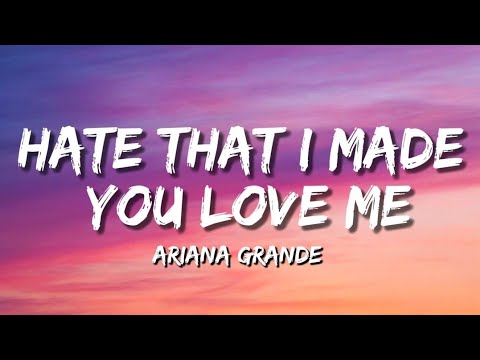 Ariana Grande &ndash; hate that i made you love me (Lyrics)