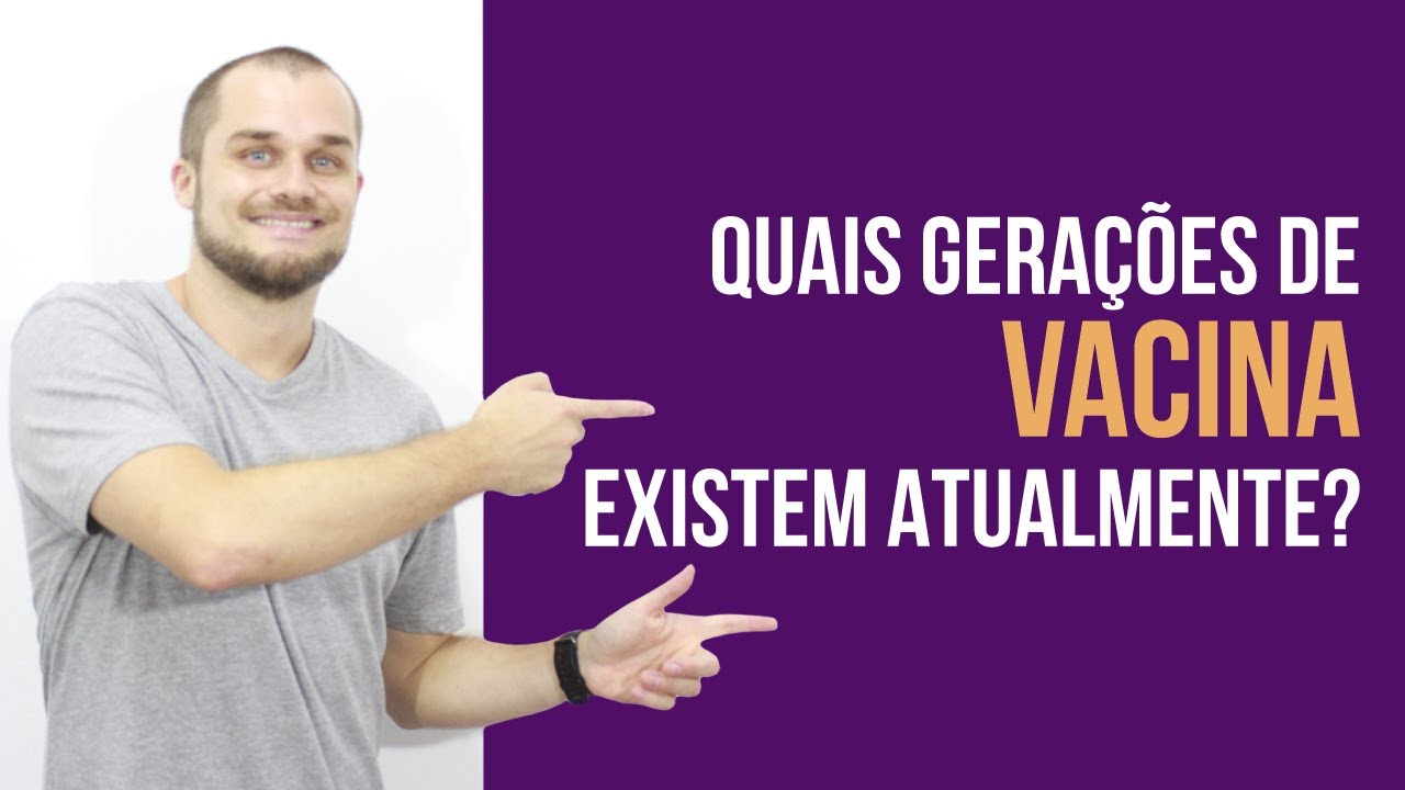 Quais gerações de vacinas existem atualmente?