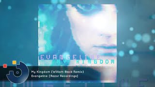[FULL SONG] Evangeline - My Kingdom (William Black Remix)
