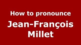 How to pronounce Jean-François Millet