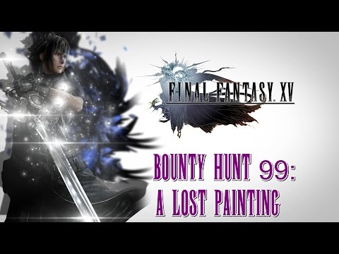 Final Fantasy XV ★ Bounty Hunt 99: A Lost Painting [Walkthrough]