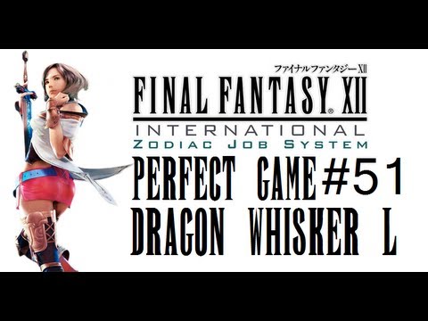 Final Fantasy XII IZJS Perfect Game Part 51 - Dragon Whisker L Earliest