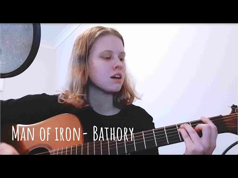 Man of Iron - Bathory Cover (Patreon Request)