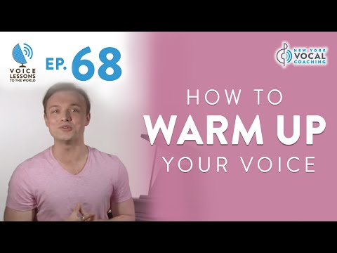 Ep. 68 "How To Warm Up Your Voice" - Voice Lessons To The World