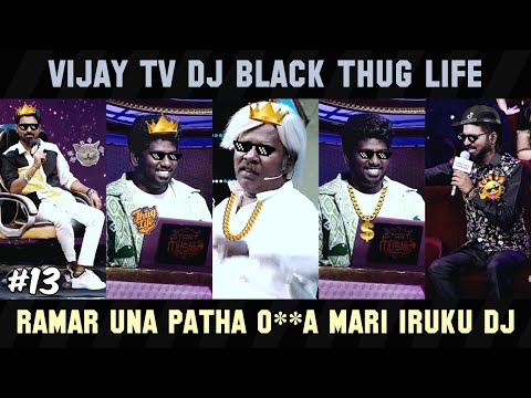 Dj Black Thug Life Part 13 | Start Music & Adhu Idhu Yedhu | Ramar & Makapa | Hey Vibez