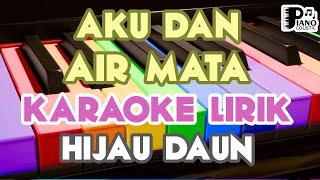 &quot;AKU DAN AIR MATA&quot; [HIJAU DAUN] KARAOKE KEYBOARD ORGAN TUNGGAL LIRIK