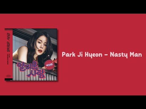 Park Ji Hyeon - Nasty Man [Nice to Not Meet You OST Part.2] {Easy Lyrics}