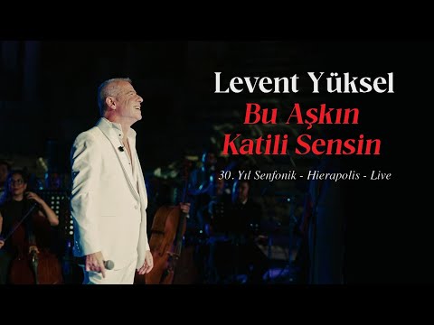 Levent Yüksel - Bu Aşkın Katili Sensin (30. Yıl Senfonik) Hierapolis - Live