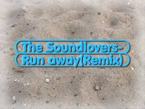 The Soundlovers Run away(remix)