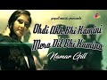Ohdi Ankh Bhi Kamini Mera Dil Bhi Kamina Namar Gill Pooja Patola Goyal Music Punjabi Song