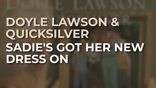 Doyle Lawson &amp; Quicksilver - Sadies Got Her New Dress On (Official Audio)