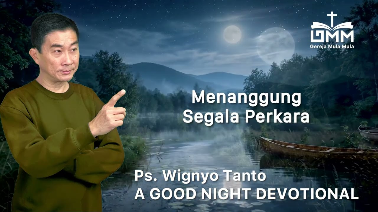 a Good Night Devotional | Menanggung Segala Perkara | Ps. Dr. Wignyo Tanto