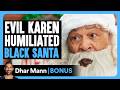 Evil Karen Humiliated BLACK SANTA Dhar Mann Bonus