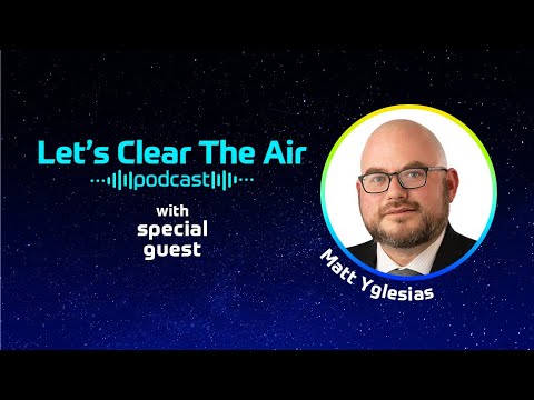 Episode 30 – The Need for Pragmatic Climate Policy with Matthew Yglesias