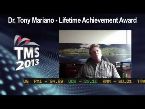Dr. Tony Mariano Receives TMS2013 Lifetime Achievement Award