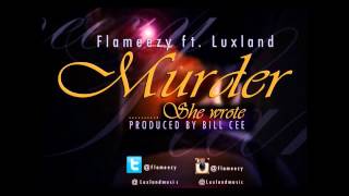 Flameezy Ft. Luxland - Muder She Wrote