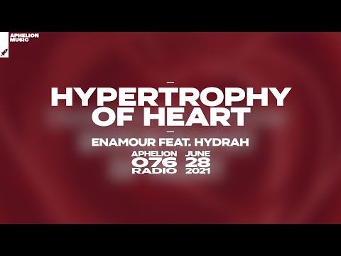 Enamour feat. Hydrah - Hypertrophy Of Heart (Extended Vocal Mix) [#AphelionRadio]
