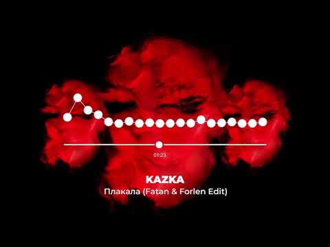 KAZKA - Плакала (Fatan & Forlen Edit)