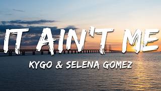 Download lagu Kygo & Selena Gomez - It Ain't Me (Lyrics) mp3