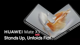 Huawei Mate X3 - Stands Up, Unfolds Flat