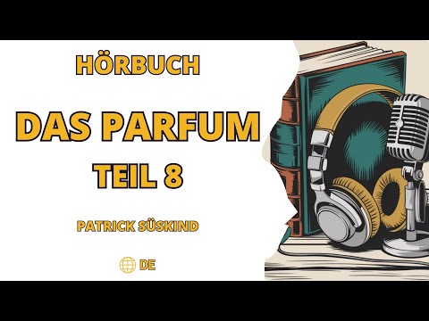 Das Parfum Roman von Patrick Süskind Teil 8/16 - Hörbuch ohne Werbung