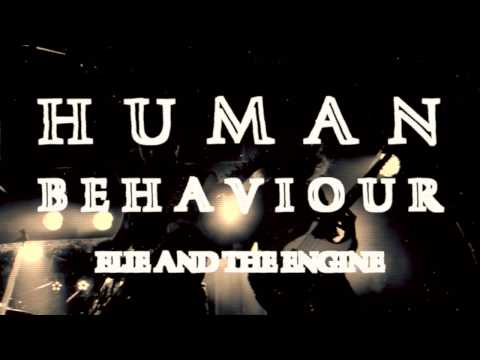 Human Behaviour - Elie & the Engine [Sticky Fingers 2016]