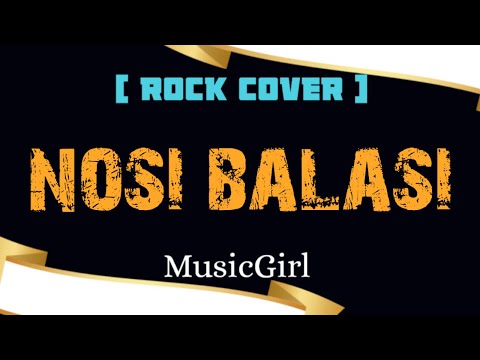 Nosi Balasi-MusicGirl (Rock Cover)