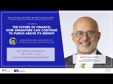 [LIVE] IPS-Nathan Lecture by Piyush Gupta: How Singapore can continue to punch above its weight